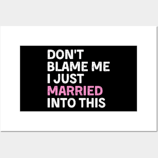 Don't blame me i just married into this funny marriage tee Posters and Art